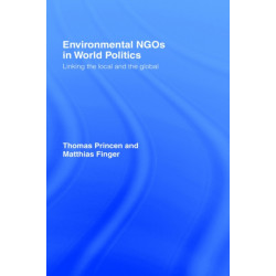 Environmental NGOs in World Politics: Linking the Local and the Global