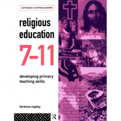 Religious Education 7-11: Developing Primary Teaching Skills