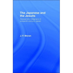 The Japanese and the Jesuits: Alessandro Valignano in Sixteenth Century Japan