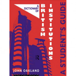 A Dictionary of British Institutions: A Students' Guide