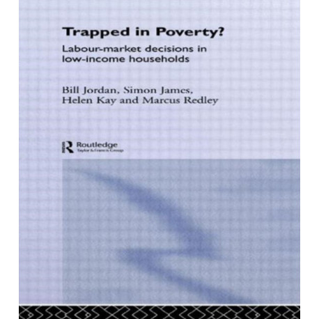 Trapped in Poverty?: Labour-Market Decisions in Low-Income Households