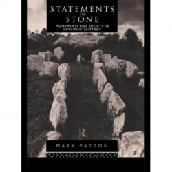 Statements in Stone: Monuments and Society in Neolithic Brittany