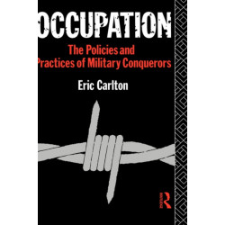 Occupation: The Policies and Practices of Military Conquerors