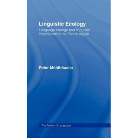 Linguistic Ecology: Language Change and Linguistic Imperialism in the Pacific Region