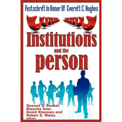 Institutions and the Person: Festschrift in Honor of Everett C.Hughes