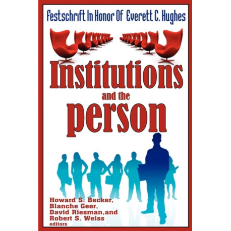 Institutions and the Person: Festschrift in Honor of Everett C.Hughes