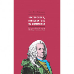 Statsborger, intellektuel og dramatiker: Introduktion til Ludvig Holbergs forfatterskab