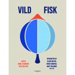 Vild fisk: Lær at købe, tilberede og elske fisk