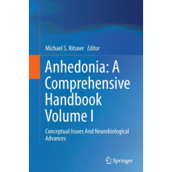 Anhedonia: A Comprehensive Handbook Volume I: Conceptual Issues And Neurobiological Advances