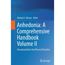 Anhedonia: A Comprehensive Handbook Volume II: Neuropsychiatric And Physical Disorders