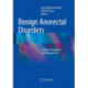 Benign Anorectal Disorders: A Guide to Diagnosis and Management