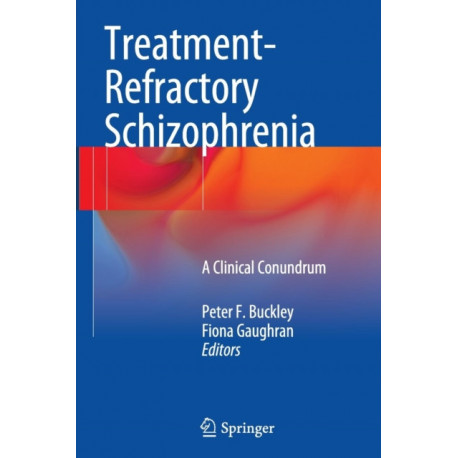 Treatment–Refractory Schizophrenia: A Clinical Conundrum