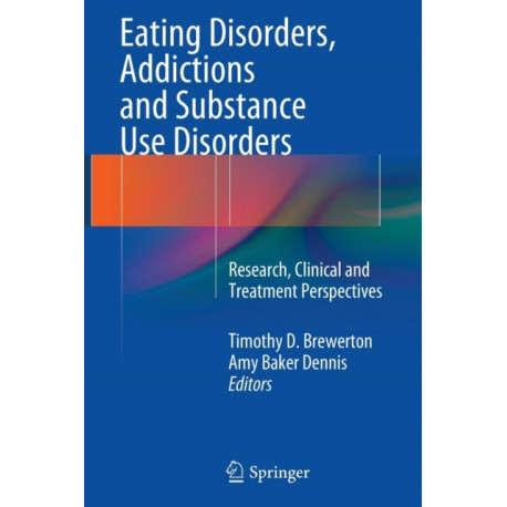 Eating Disorders, Addictions and Substance Use Disorders: Research, Clinical and Treatment Perspectives