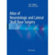 Atlas of Neurotologic and Lateral Skull Base Surgery