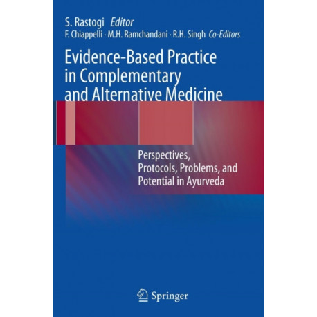 Evidence-Based Practice in Complementary and Alternative Medicine: Perspectives, Protocols, Problems and Potential in Ayurveda
