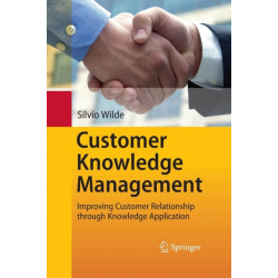 Customer Knowledge Management: Improving Customer Relationship through Knowledge Application