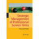 Strategic Management of Professional Service Firms: Theory and Practice