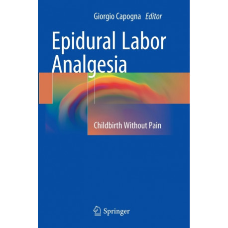 Epidural Labor Analgesia: Childbirth Without Pain