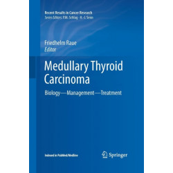 Medullary Thyroid Carcinoma: Biology – Management – Treatment
