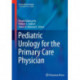 Pediatric Urology for the Primary Care Physician