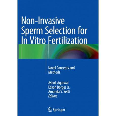 Non-Invasive Sperm Selection for In Vitro Fertilization: Novel Concepts and Methods