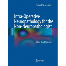 Intra-Operative Neuropathology for the Non-Neuropathologist: A Case-Based Approach