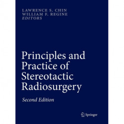Principles and Practice of Stereotactic Radiosurgery