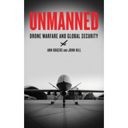 Unmanned: Drone Warfare and Global Security
