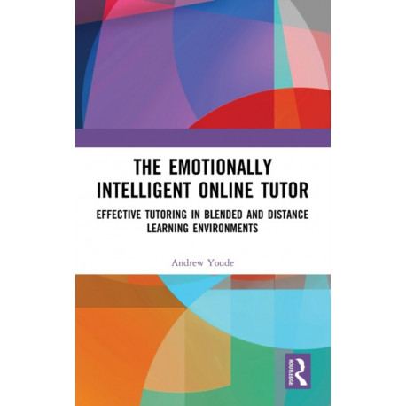 The Emotionally Intelligent Online Tutor: Effective Tutoring in Blended and Distance Learning Environments