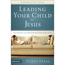 Leading Your Child to Jesus: How Parents Can Talk with Their Kids about Faith