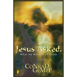 Jesus Asked.: What He Wanted to Know