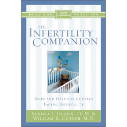 The Infertility Companion: Hope and Help for Couples Facing Infertility