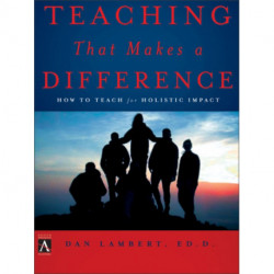 Teaching That Makes a Difference: How to Teach for Holistic Impact