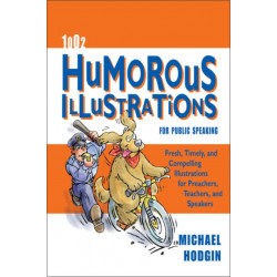 1002 Humorous Illustrations for Public Speaking: Fresh, Timely, Compelling Illustrations for Preachers, Teachers, and Speakers