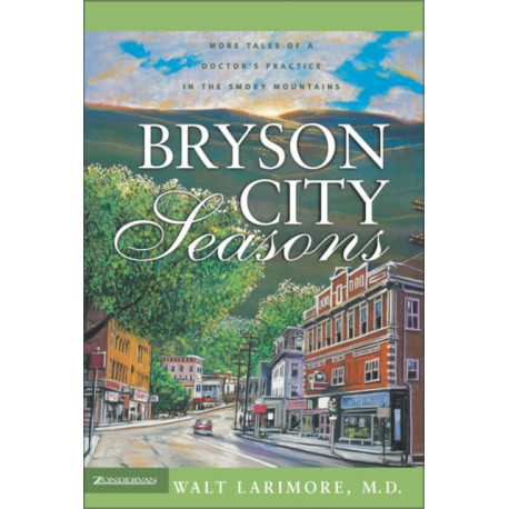 Bryson City Seasons: More Tales of a Doctor’s Practice in the Smoky Mountains