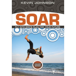Soar: Fly Into God's Plan for Your Future