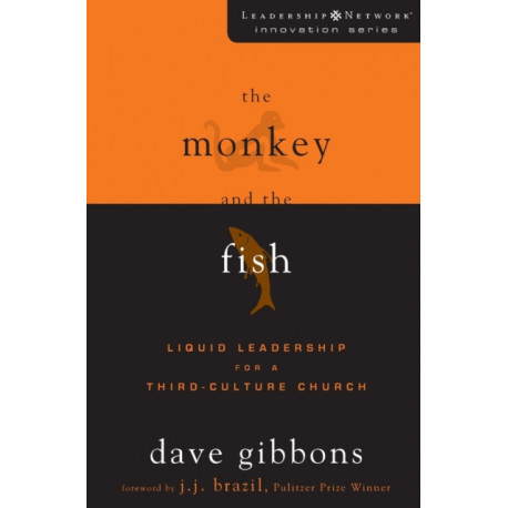 The Monkey and the Fish: Liquid Leadership for a Third-Culture Church