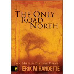 The Only Road North: 9,000 Miles of Dirt and Dreams