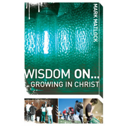 Wisdom On ... Growing in Christ