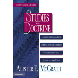 Studies in Doctrine: Understanding Doctrine, Understanding the Trinity, Understanding Jesus, Justification by Faith