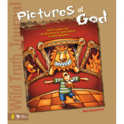 Wild Truth Journal-Pictures of God: 50 Life Lessons from the Scriptures for Junior Highers and Middle Schoolers
