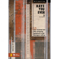 Have You Ever . . . ?: 450 Intriguing Questions Guaranteed to Get Teenagers Talking