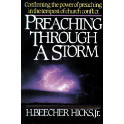 Preaching Through a Storm: Confirming the power of preaching in the tempest of church conflict