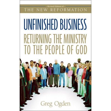 Unfinished Business: Returning the Ministry to the People of God