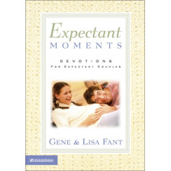 Expectant Moments: Devotions for Expectant Couples (A 90-Day Devotional)