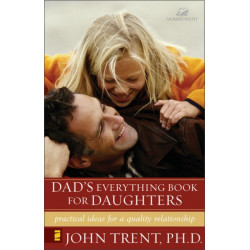 Dad's Everything Book for Daughters: Practical Ideas for a Quality Relationship
