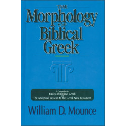 The Morphology of Biblical Greek: A Companion to Basics of Biblical Greek and The Analytical Lexicon to the Greek New Testament