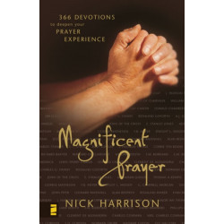 Magnificent Prayer: 366 Devotions to Deepen Your Prayer Experience (A Daily Devotional)