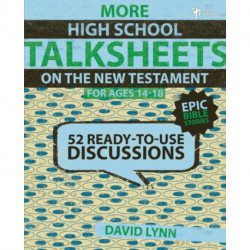 More High School TalkSheets on the New Testament, Epic Bible Stories: 52 Ready-to-Use Discussions