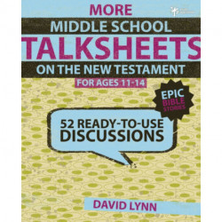 More Middle School TalkSheets on the New Testament, Epic Bible Stories: 52 Ready-to-Use Discussions
